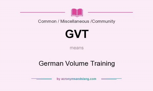 What does GVT mean? It stands for German Volume Training