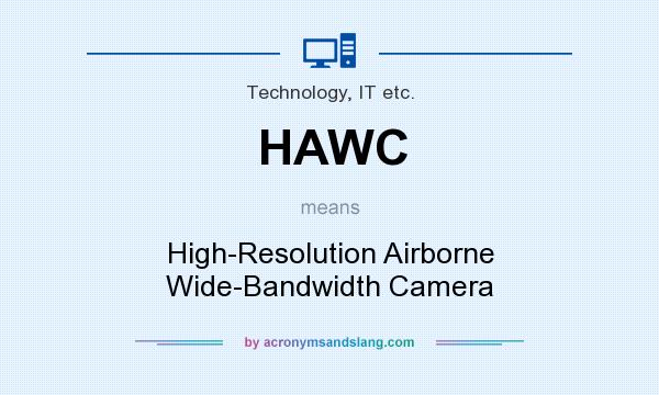 What does HAWC mean? It stands for High-Resolution Airborne Wide-Bandwidth Camera