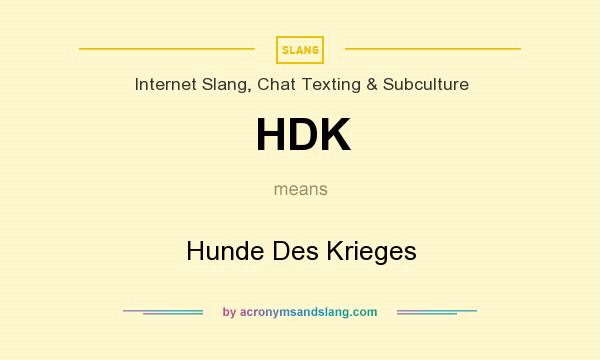 What does HDK mean? It stands for Hunde Des Krieges
