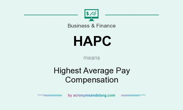 What does HAPC mean? It stands for Highest Average Pay Compensation