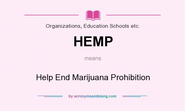 What does HEMP mean? It stands for Help End Marijuana Prohibition