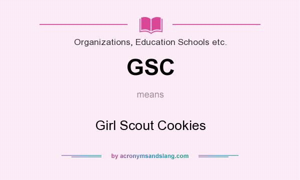 What does GSC mean? It stands for Girl Scout Cookies