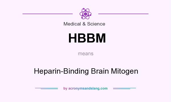 What does HBBM mean? It stands for Heparin-Binding Brain Mitogen