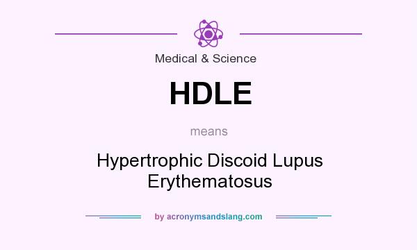 What does HDLE mean? It stands for Hypertrophic Discoid Lupus Erythematosus