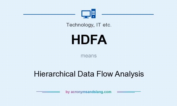 What does HDFA mean? It stands for Hierarchical Data Flow Analysis