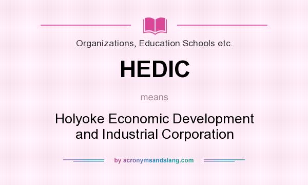 What does HEDIC mean? It stands for Holyoke Economic Development and Industrial Corporation