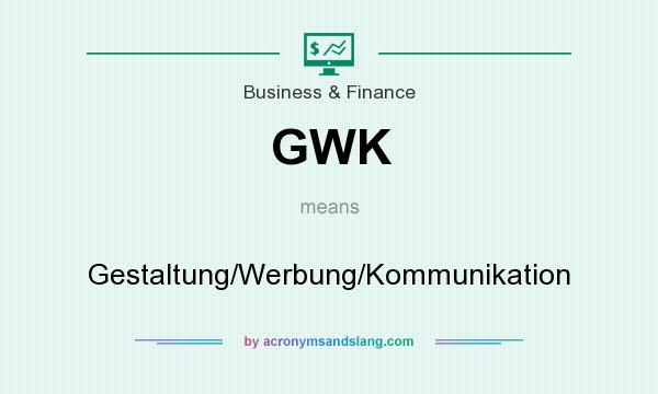 What does GWK mean? It stands for Gestaltung/Werbung/Kommunikation