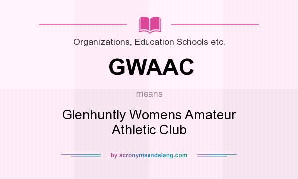 What does GWAAC mean? It stands for Glenhuntly Womens Amateur Athletic Club