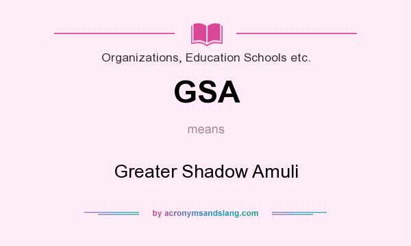 What does GSA mean? It stands for Greater Shadow Amuli