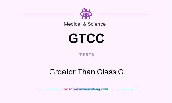What does GTCC mean? It stands for Greater Than Class C