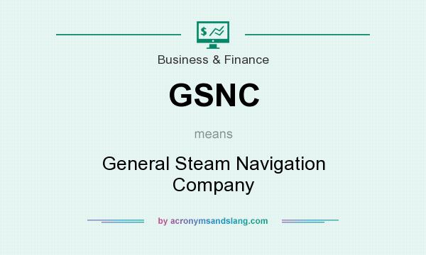 What does GSNC mean? It stands for General Steam Navigation Company