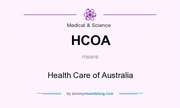 What does HCOA mean? It stands for Health Care of Australia