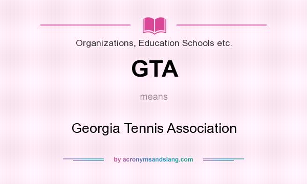 What does GTA mean? It stands for Georgia Tennis Association