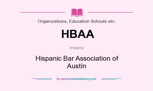 What does HBAA mean? It stands for Hispanic Bar Association of Austin