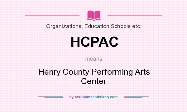What does HCPAC mean? It stands for Henry County Performing Arts Center