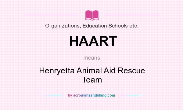 What does HAART mean? It stands for Henryetta Animal Aid Rescue Team