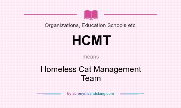 What does HCMT mean? It stands for Homeless Cat Management Team