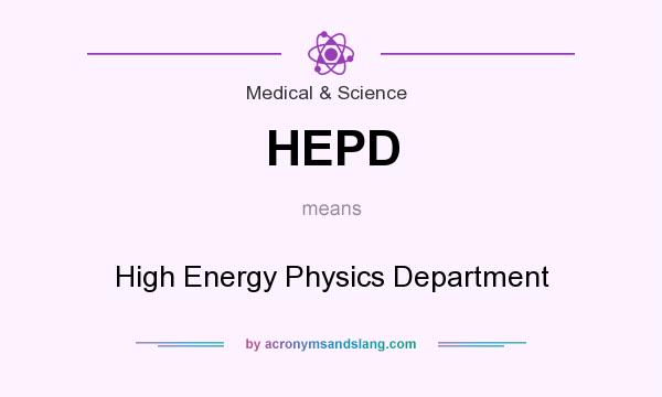 What does HEPD mean? It stands for High Energy Physics Department
