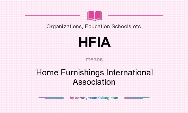 What does HFIA mean? It stands for Home Furnishings International Association