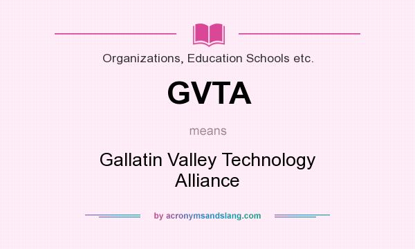 What does GVTA mean? It stands for Gallatin Valley Technology Alliance