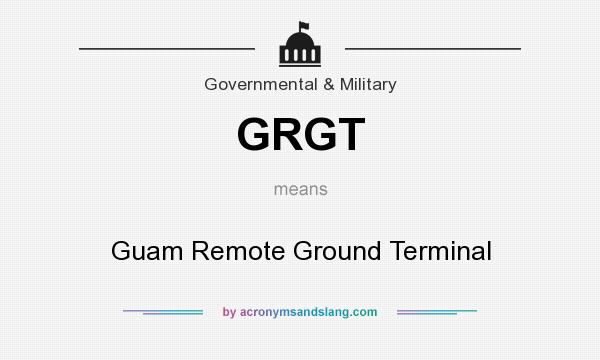 What does GRGT mean? It stands for Guam Remote Ground Terminal