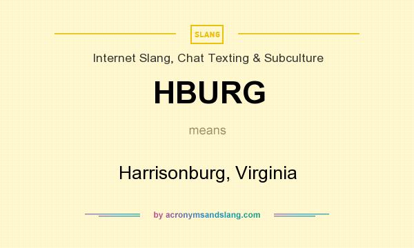 What does HBURG mean? It stands for Harrisonburg, Virginia