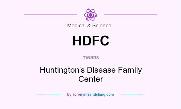 What does HDFC mean? It stands for Huntington`s Disease Family Center