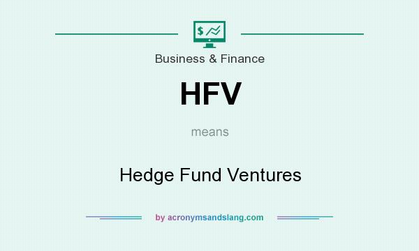 What does HFV mean? It stands for Hedge Fund Ventures