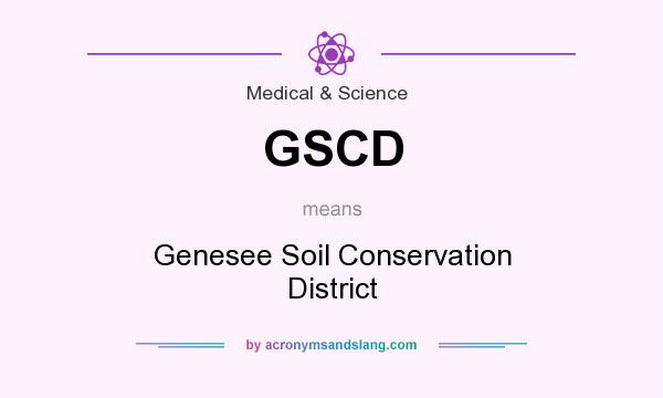 What does GSCD mean? It stands for Genesee Soil Conservation District