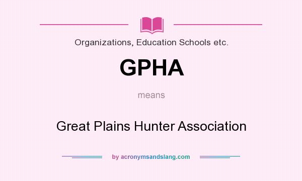 What does GPHA mean? It stands for Great Plains Hunter Association