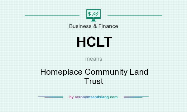 What does HCLT mean? It stands for Homeplace Community Land Trust