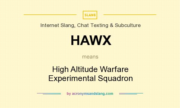 What does HAWX mean? It stands for High Altitude Warfare Experimental Squadron