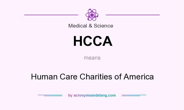 What does HCCA mean? It stands for Human Care Charities of America
