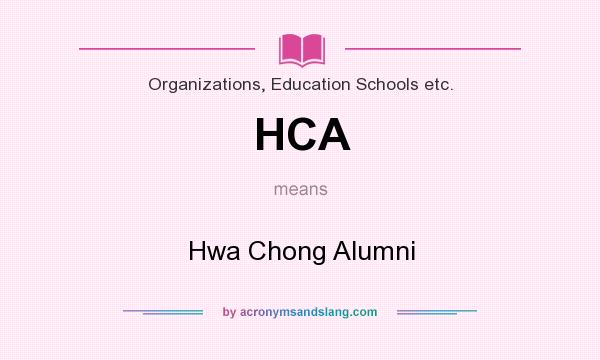 What does HCA mean? It stands for Hwa Chong Alumni