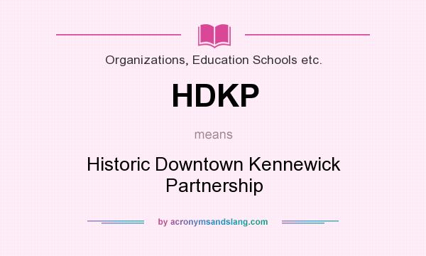 What does HDKP mean? It stands for Historic Downtown Kennewick Partnership