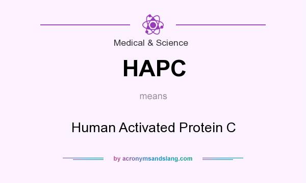 What does HAPC mean? It stands for Human Activated Protein C