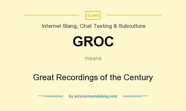 What does GROC mean? It stands for Great Recordings of the Century