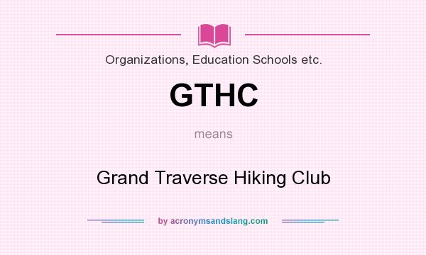 What does GTHC mean? It stands for Grand Traverse Hiking Club