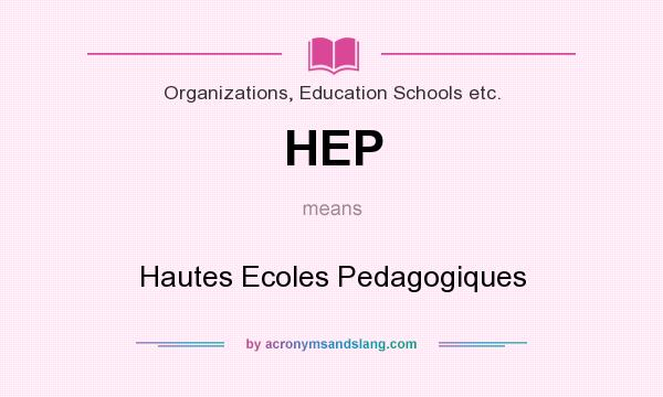 What does HEP mean? It stands for Hautes Ecoles Pedagogiques