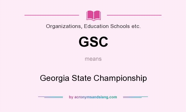 What does GSC mean? It stands for Georgia State Championship