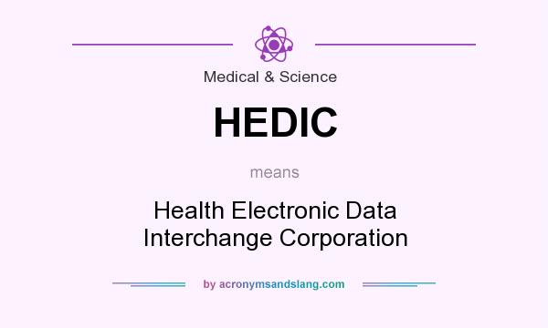 What does HEDIC mean? It stands for Health Electronic Data Interchange Corporation
