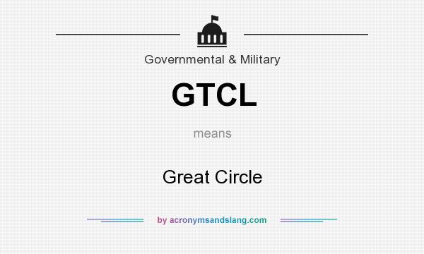 What does GTCL mean? It stands for Great Circle
