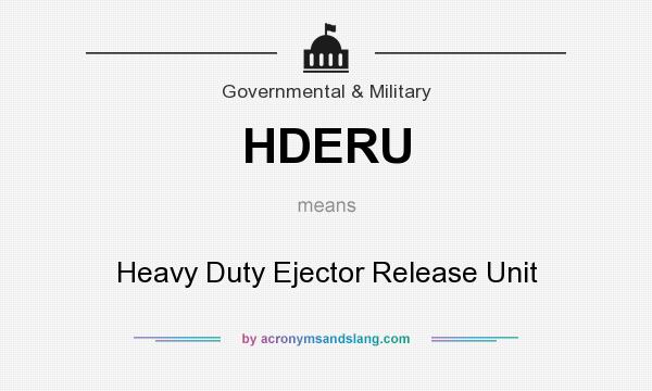 What does HDERU mean? It stands for Heavy Duty Ejector Release Unit