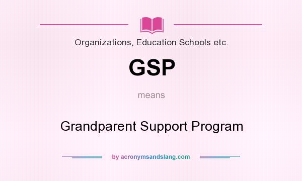What does GSP mean? It stands for Grandparent Support Program