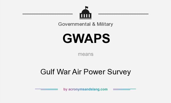 What does GWAPS mean? It stands for Gulf War Air Power Survey