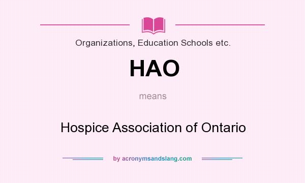 What does HAO mean? It stands for Hospice Association of Ontario