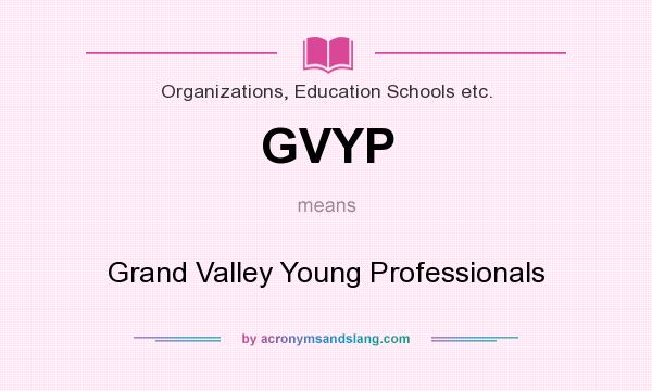 What does GVYP mean? It stands for Grand Valley Young Professionals