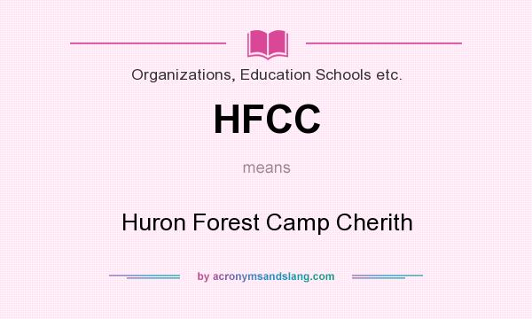 What does HFCC mean? It stands for Huron Forest Camp Cherith