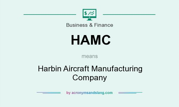 What does HAMC mean? It stands for Harbin Aircraft Manufacturing Company