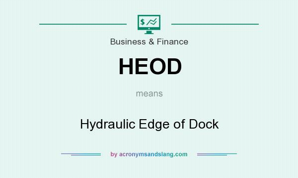 What does HEOD mean? It stands for Hydraulic Edge of Dock